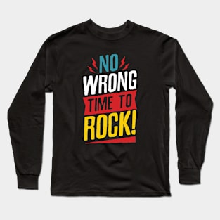 No Wrong Time To Rock Long Sleeve T-Shirt